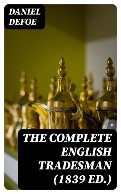 The Complete English Tradesman (1839 ed.)