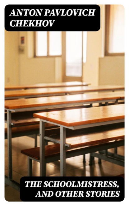 The Schoolmistress, and Other Stories