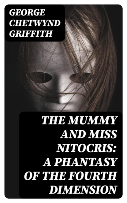 The Mummy and Miss Nitocris: A Phantasy of the Fourth Dimension