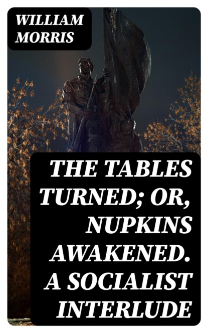The Tables Turned; or, Nupkins Awakened. A Socialist Interlude