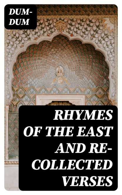 Rhymes of the East and Re-collected Verses