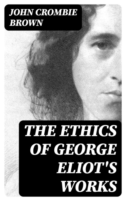 The Ethics of George Eliot's Works