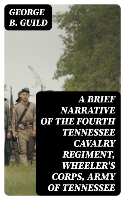 A brief narrative of the Fourth Tennessee Cavalry Regiment, Wheeler's Corps, Army of Tennessee