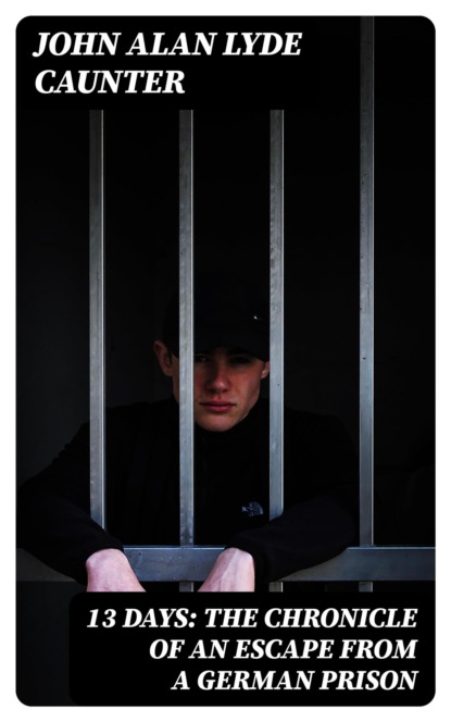 13 Days: The Chronicle of an Escape from a German Prison