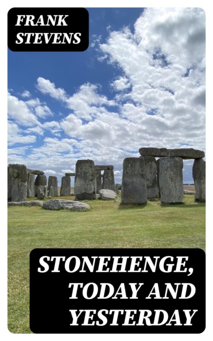 Stonehenge, Today and Yesterday
