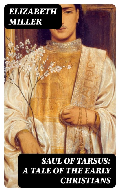 Saul of Tarsus: A Tale of the Early Christians