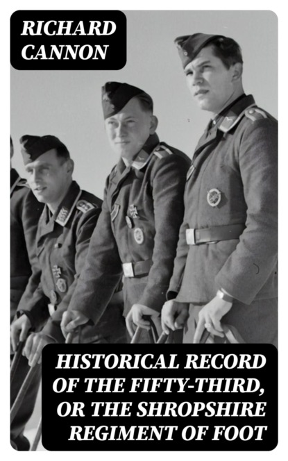 Historical Record of the Fifty-Third, or the Shropshire Regiment of Foot