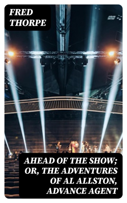 Ahead of the Show; Or, The Adventures of Al Allston, Advance Agent