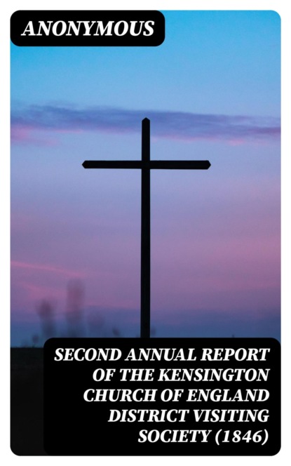 Second Annual Report of the Kensington Church of England District Visiting Society (1846)