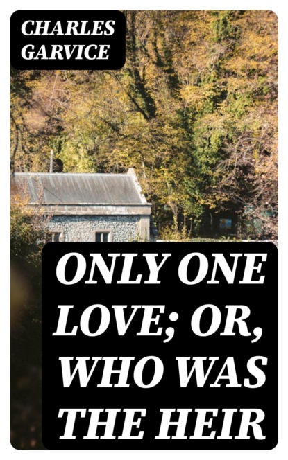 Only One Love; or, Who Was the Heir