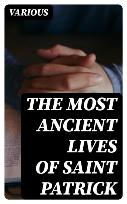 The Most Ancient Lives of Saint Patrick