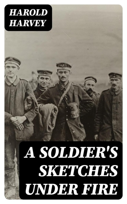 A Soldier's Sketches Under Fire