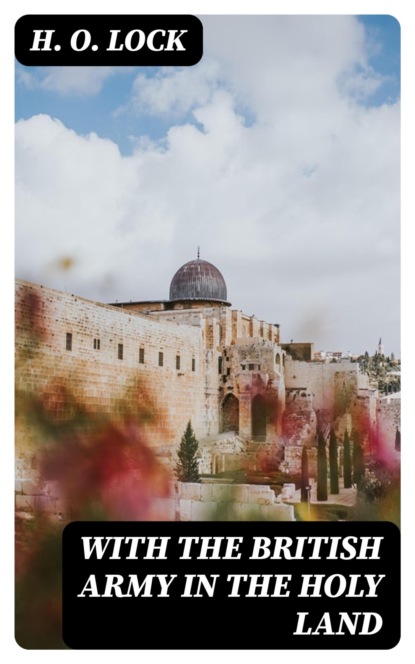 With the British Army in The Holy Land