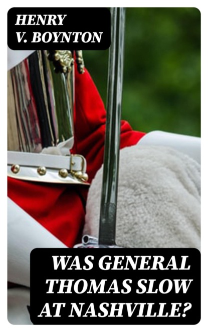 Was General Thomas Slow at Nashville?