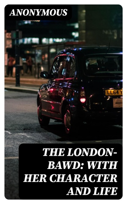 The London-Bawd: With Her Character and Life