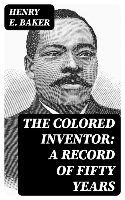 The Colored Inventor: A Record of Fifty Years