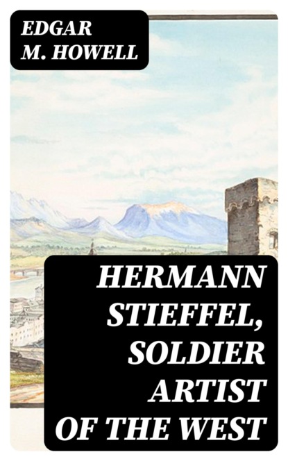 Hermann Stieffel, Soldier Artist of the West