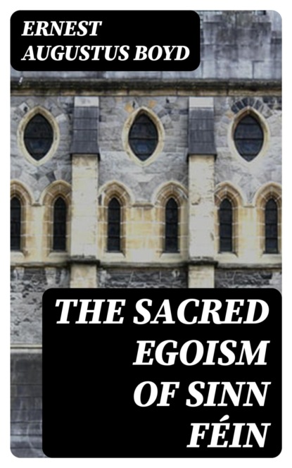 The Sacred Egoism of Sinn Féin