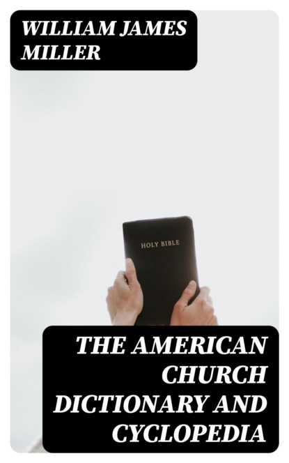 The American Church Dictionary and Cyclopedia