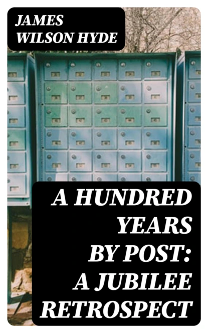 A Hundred Years by Post: A Jubilee Retrospect
