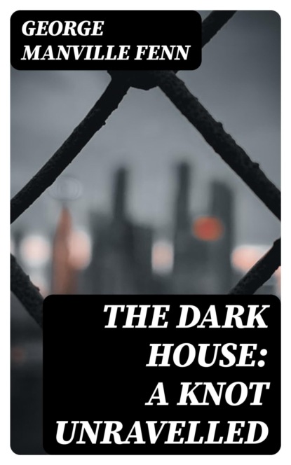 The Dark House: A Knot Unravelled