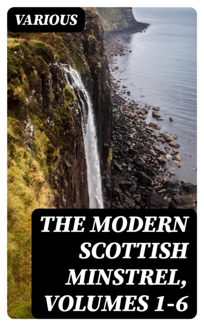 The Modern Scottish Minstrel, Volumes 1-6