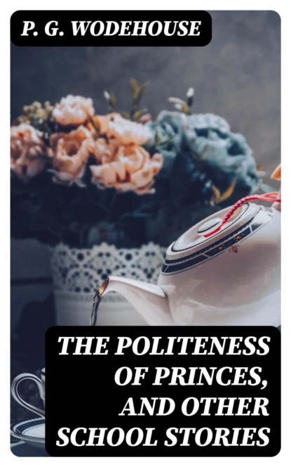 The Politeness of Princes, and Other School Stories