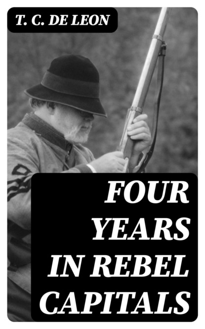 Four Years in Rebel Capitals