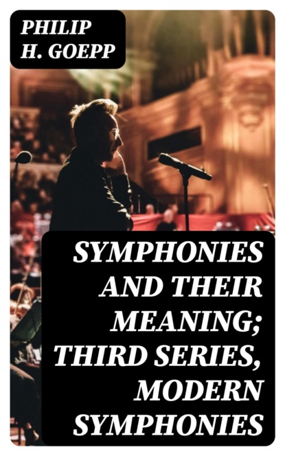 Symphonies and Their Meaning; Third Series, Modern Symphonies