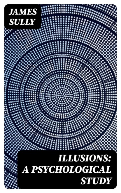 Illusions: A Psychological Study
