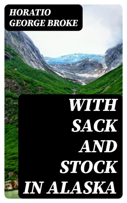 With Sack and Stock in Alaska