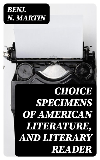 Choice Specimens of American Literature, and Literary Reader