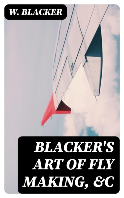 Blacker's Art of Fly Making, &c