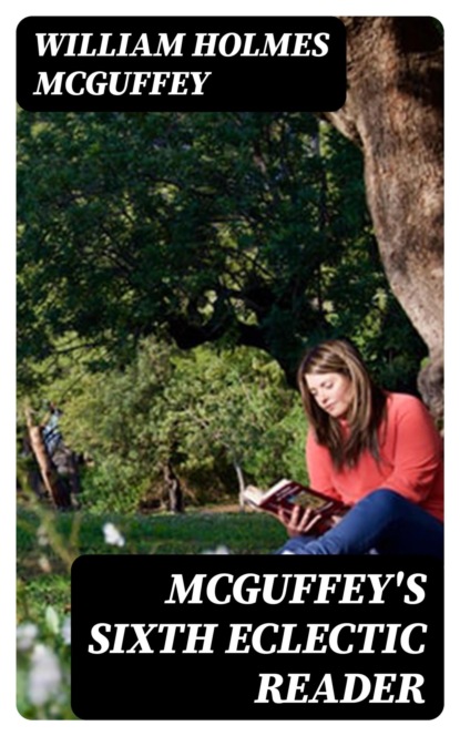 McGuffey's Sixth Eclectic Reader