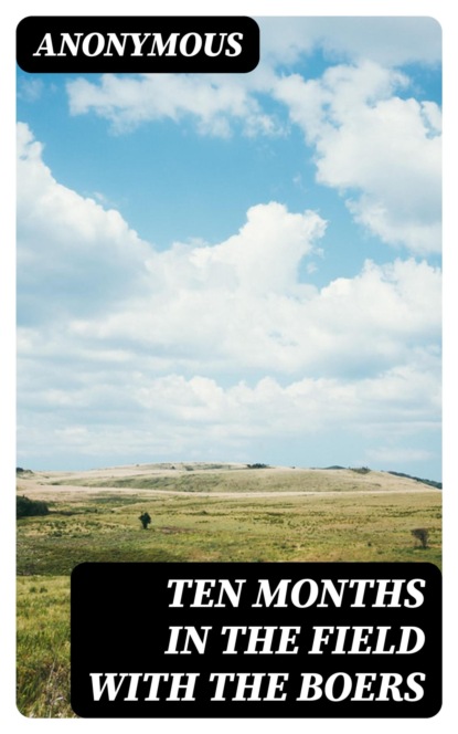 Ten Months in the Field with the Boers