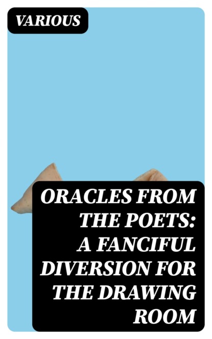 Oracles from the Poets: A Fanciful Diversion for the Drawing Room