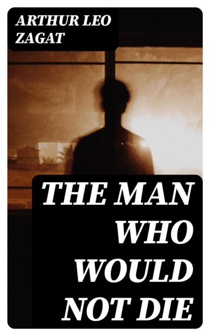 The Man Who Would Not Die
