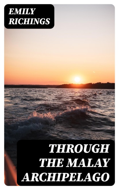 Through the Malay Archipelago