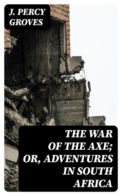 The War of the Axe; Or, Adventures in South Africa