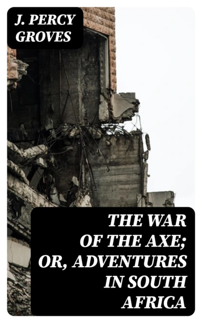 The War of the Axe; Or, Adventures in South Africa