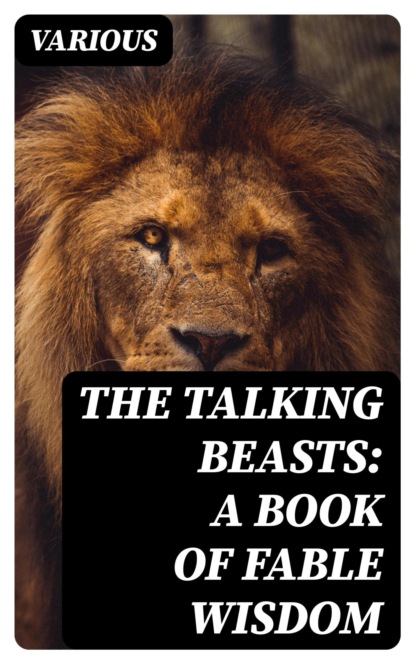 The Talking Beasts: A Book of Fable Wisdom