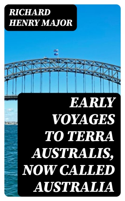 Early Voyages to Terra Australis, Now Called Australia