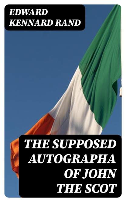 The Supposed Autographa of John the Scot