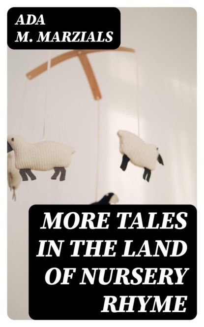 More Tales in the Land of Nursery Rhyme