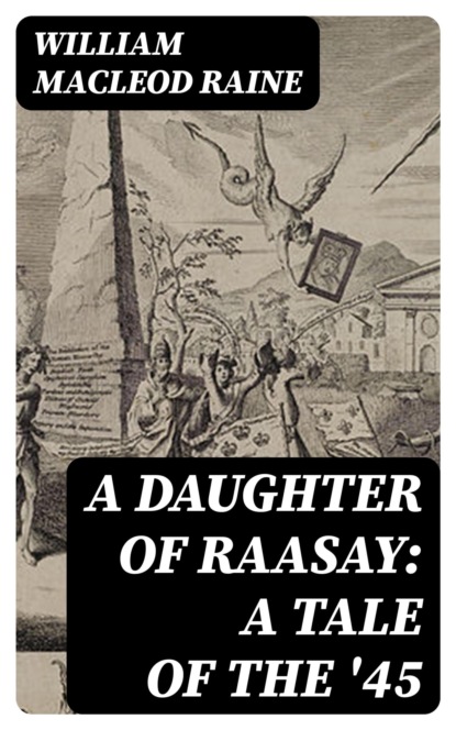 A Daughter of Raasay: A Tale of the '45