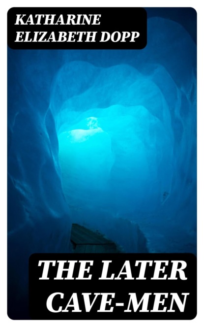 The Later Cave-Men