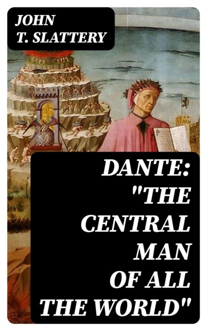 Dante: "The Central Man of All the World"