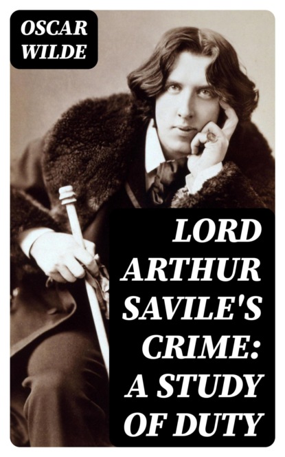 Lord Arthur Savile's Crime: A Study of Duty