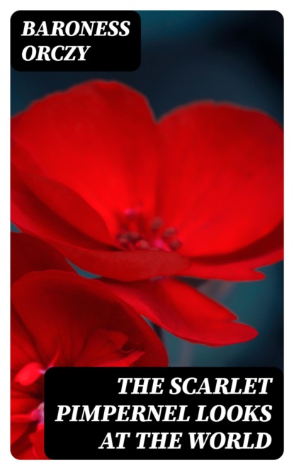 The Scarlet Pimpernel Looks at the World