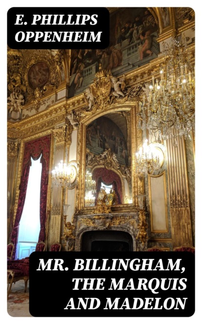 Mr. Billingham, the Marquis and Madelon